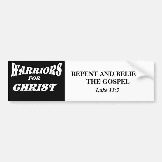 WARRIORS FOR CHRIST-BLK, REPENT AND BELIEVE THE... BUMPER STICKER (Front)