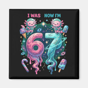 was 6 7 Birthday 67 Meme Cosmic Axolotl Kids Boys Magnet