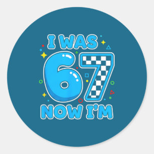 Was 6 7 meme 6 7 birthday decorations 7th boys kid classic round sticker