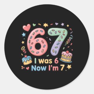 was 6 7 Six Seven Funny 7th Birthday Girls Kids Classic Round Sticker