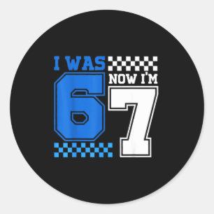 Was 6 7 year old birthday six seven 67 meme funny classic round sticker