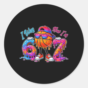 was 6 7 Years Old Basketball 6 7 Meme 7th Birthday Classic Round Sticker