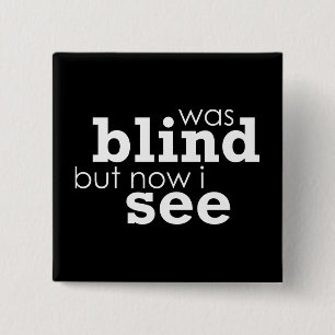 Was Blind but Now I See 15 Cm Square Badge