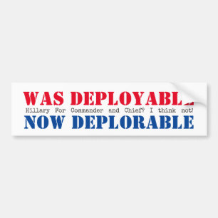 Was Deployable Now Deplorable Bumper Sticker
