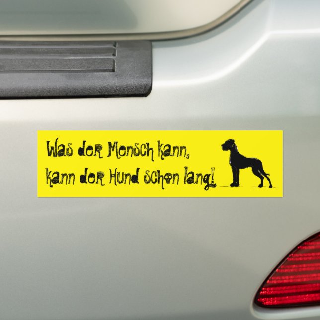 Was der Mensch kann, kann mein Hund  Bumper Sticker (On Car)