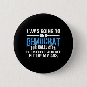 was Going to Be A Democrat for Halloween Political 6 Cm Round Badge