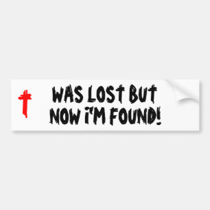 Was Lost Now I'm found! Bumper Sticker