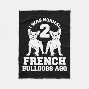 Was Normal 2 French Bulldogs Ago Animal Dog Lover  Fleece Blanket