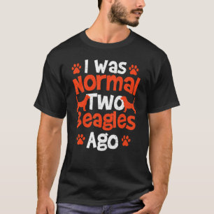 Was Normal Two Beagles Ago Dogs T-Shirt
