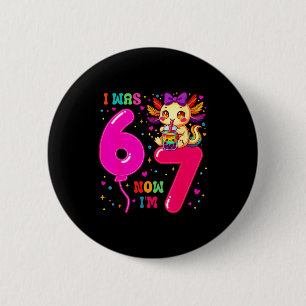 Was six seven 6 7 axolotl 67 meme 7th birthday cm round badge