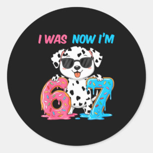 Was six seven dalmatian dog 67 meme 7th birthday classic round sticker