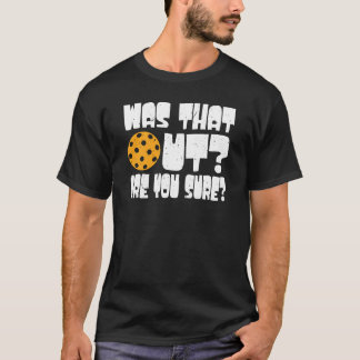 Was That Out? Are You Sure? Design T-Shirt