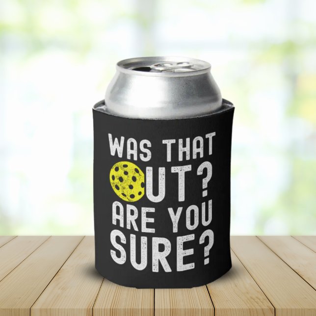 Was That Out? Are you sure? funny pickleball Can Cooler (Creator Uploaded)