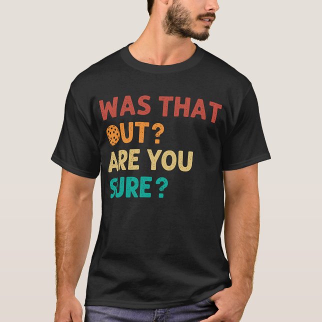 Was That Out Are You Sure? T-Shirt (Front)