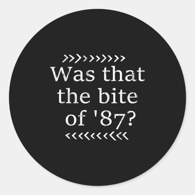 Was That The Bite Of 87  Classic Round Sticker (Front)