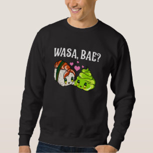 Wasa Bae  Sushi and Wasabi Sweatshirt