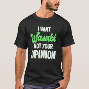 Wasabi Japanese Horseradish Spicy Paste Not Your O T-Shirt