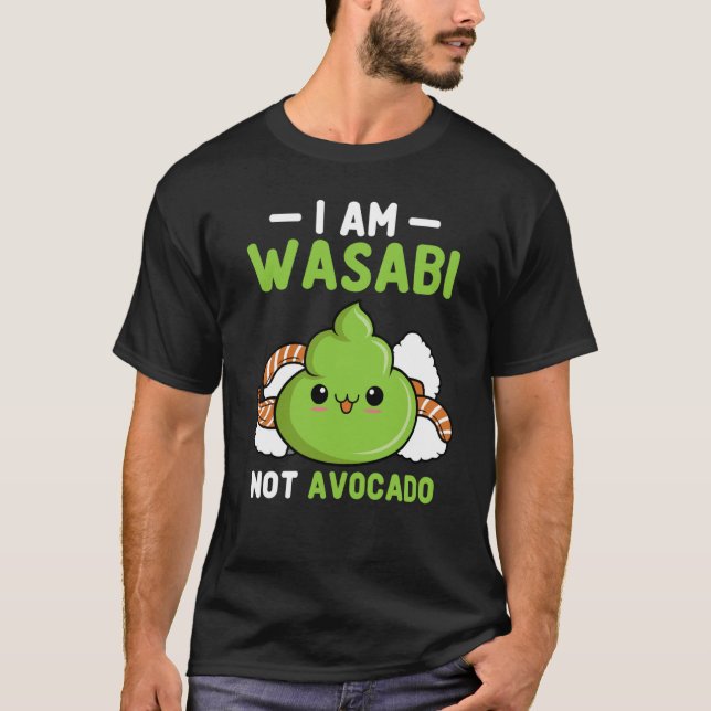 Wasabi Not Avocado Japanese Horseradish Paste Cond T-Shirt (Front)