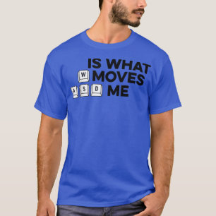 WASD Is What Moves Me Controller Video Game Player T-Shirt