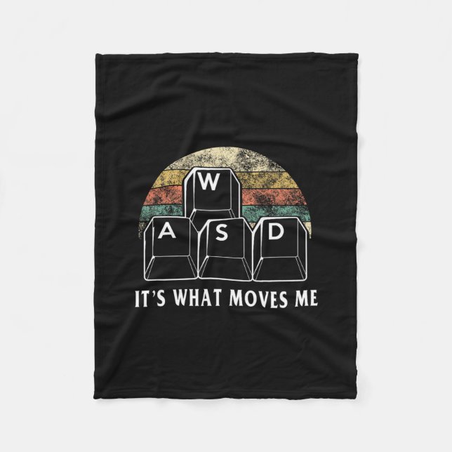 Wasd It's What Moves Me - Funny Pc Gamer Computer  Fleece Blanket (Front)