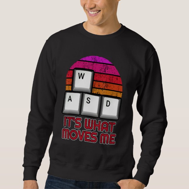 WASD It's What Moves Me Funny PC Gamer Retro Sweatshirt (Front)