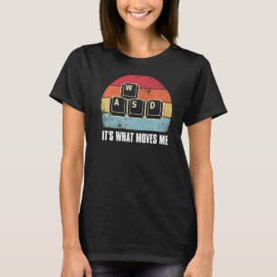 WASD It's What Moves Me Pc Gamer Gaming T-Shirt