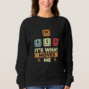 WASD Its What Moves Me PC Gaming Funny Computer Ga Sweatshirt