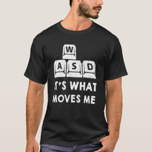 Wasd Keyboard It's What Moves Me Pc Gamer T-Shirt