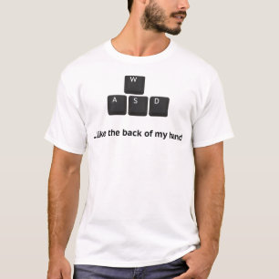 WASD - like the back of my hand T-Shirt