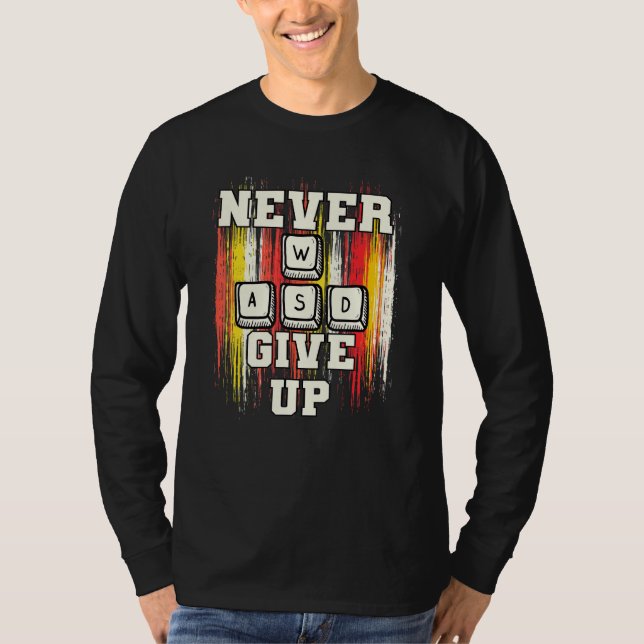 WASD Never Give Up Pc For Gaming T-Shirt (Front)