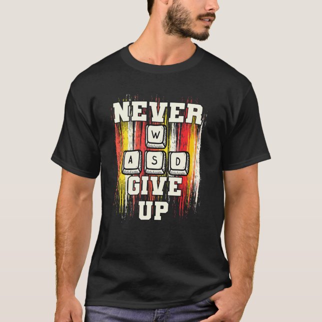 WASD Never Give Up Pc For Gaming T-Shirt (Front)