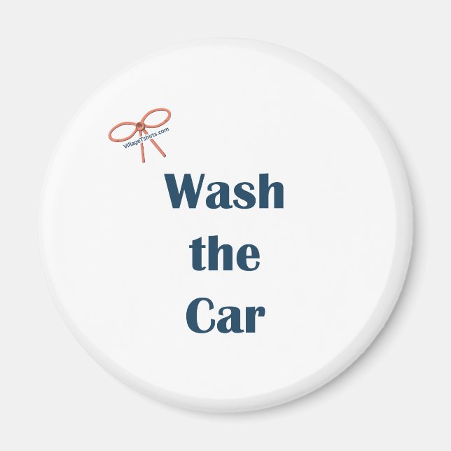 Wash The Car Reminders Magnet (Front)