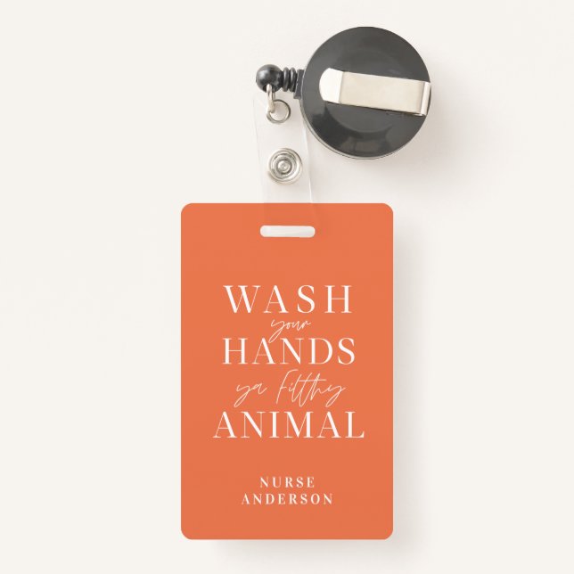wash ya hands you filthy animal ID badge (Back with Retractable)
