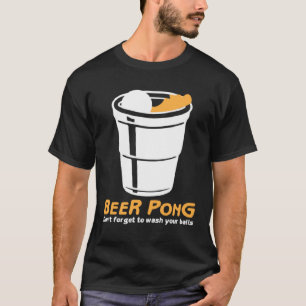 Wash your balls I Beer Ping Pong Table Tennis T-Shirt