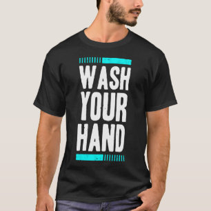 Wash your hand trend T-Shirt