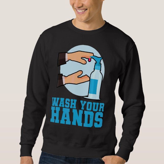Wash Your Hands Sweatshirt (Front)
