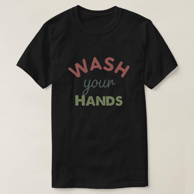 Wash Your Hands T-Shirt (Design Front)