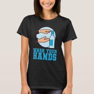 Wash Your Hands T-Shirt