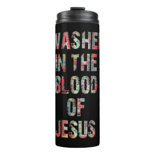 WASHED IN THE BLOOD OF JESUS CHRIST T-ShirtWASHED Thermal Tumbler