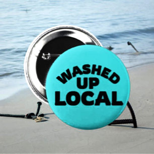 Washed Up Local Funny Bold Lettering Button