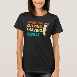 Washing Cutting Shaving Repeat - Funny Hairstylist T-Shirt