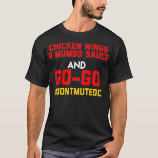 Washington DC, Go Go music and chicken and mumbo s T-Shirt
