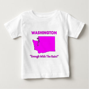 Washington - Enough With The Rain Baby T-Shirt