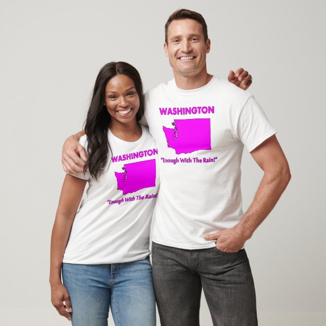 Washington - Enough With The Rain T-Shirt (Unisex)