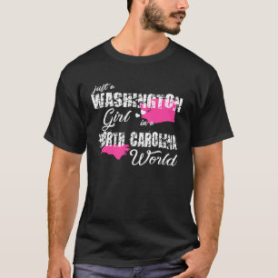 Washington  Just a Washington girl in a North Caro T-Shirt