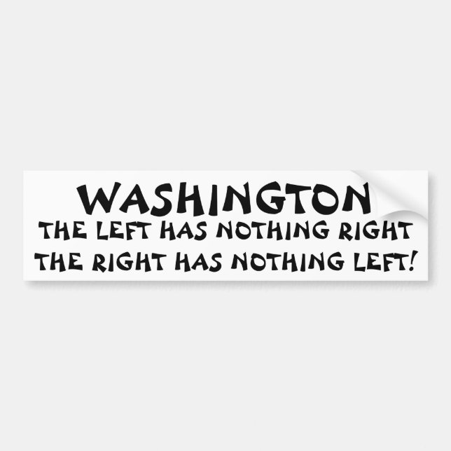Washington:  Left, Nothing Right, Nothing Left Bumper Sticker (Front)