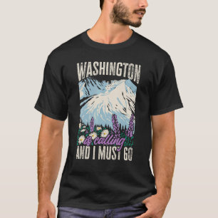 Washington State Is Calling And I Must Go Home T-Shirt
