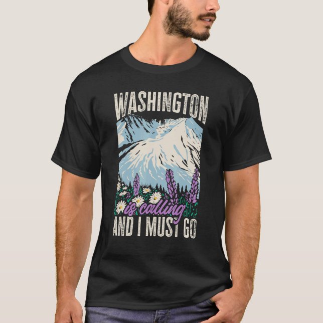 Washington State Is Calling And I Must Go Home T-Shirt (Front)
