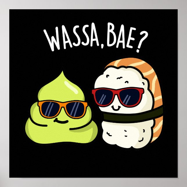 Wassa Bae Funny Food Wasabi Pun Dark BG Poster (Front)