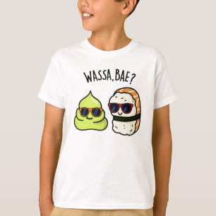 Wassa Bae Funny Food Wasabi Pun  T-Shirt